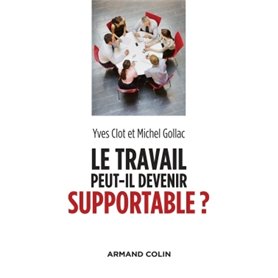 Le travail peut-il devenir supportable ? - 2e éd.