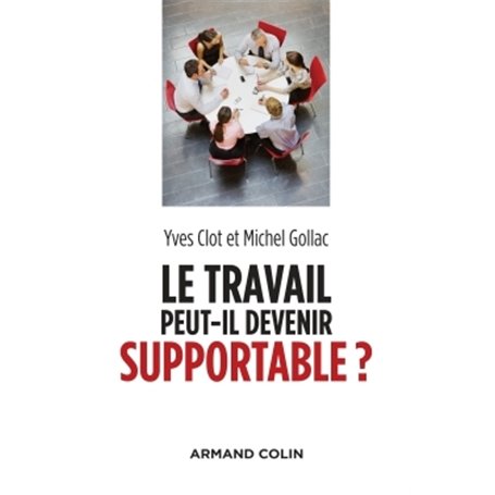 Le travail peut-il devenir supportable ? - 2e éd.