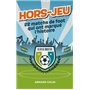 Hors-Jeu - 22 matchs de foot qui ont marqué l'histoire - 1872-2017