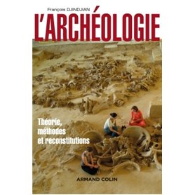 L'archéologie - 2ed - Théorie, méthodes et reconstitutions