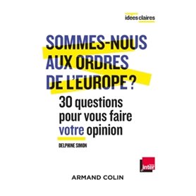 Sommes-nous aux ordres de l'Europe ? - 30 questions pour vous faire votre opinion