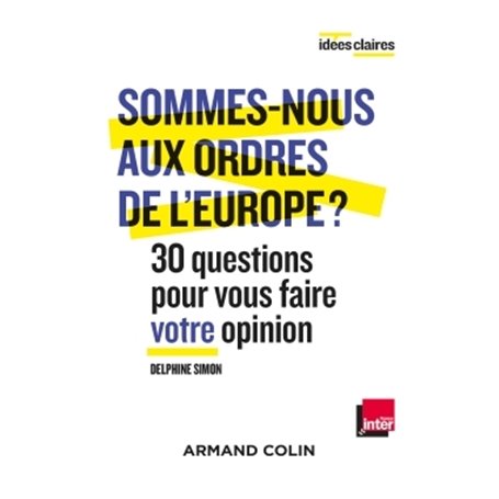 Sommes-nous aux ordres de l'Europe ? - 30 questions pour vous faire votre opinion