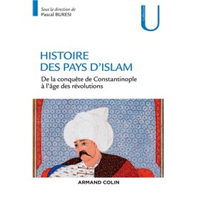 Histoire des pays d'Islam - De la conquête de Constantinople à l'âge des révolutions