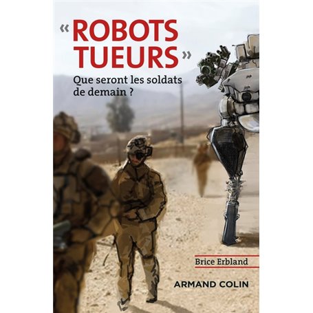 Robots tueurs - Que seront les soldats de demain ?