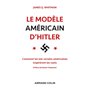 Le modèle américain d'Hitler - Comment les lois raciales américaines inspirèrent les nazis