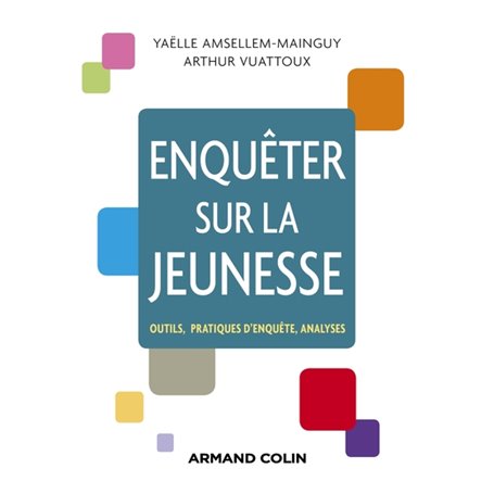 Enquêter sur la jeunesse - Outils, pratiques d'enquête, analyses