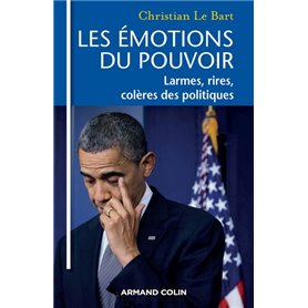 Les émotions du pouvoir - Larmes, rires, colères des politiques