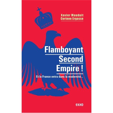 Flamboyant Second Empire ! Et la France entra dans la modernité...