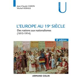 L'Europe au 19e siècle - 4e éd. - Des nations aux nationalismes (1815-1914)