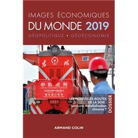 Images économiques du monde 2019 -Les nouvelles routes de la soie : vers une mondialisation chinoise