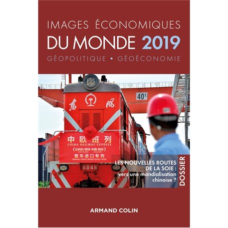 Images économiques du monde 2019 -Les nouvelles routes de la soie : vers une mondialisation chinoise