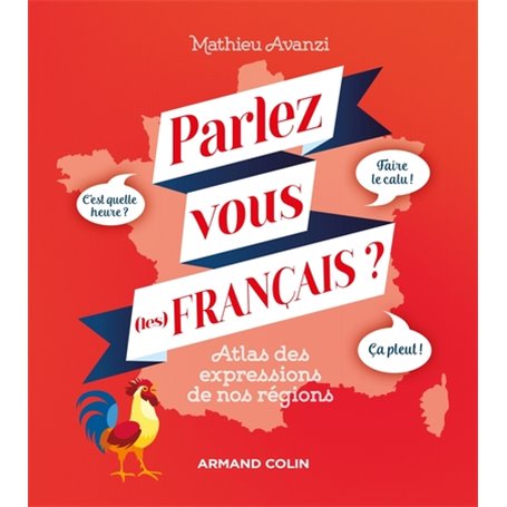 Parlez-vous (les) français ? Atlas des expressions de nos régions