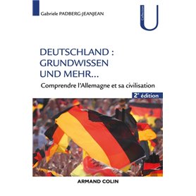 Deutschland : Grundwissen und mehr... - 2e éd. - Comprendre l'Allemagne et sa civilisation