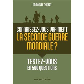 Connaissez-vous vraiment la Seconde Guerre mondiale ? - Testez-vous en 500 questions