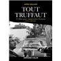 Tout Truffaut - 23 films pour comprendre l'homme et le cinéaste