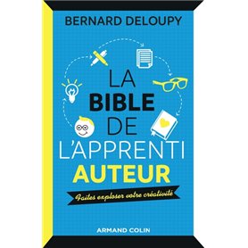 La bible de l'apprenti auteur - Faites exploser votre créativité