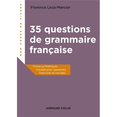 35 questions de grammaire française - Fiches synthétiques, conseils pour apprendre, exercices et cor