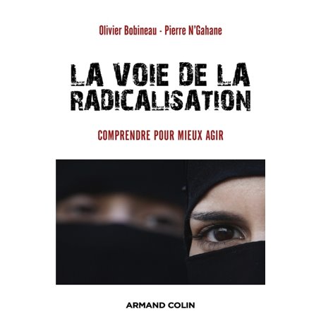 La voie de la radicalisation  - Comprendre pour mieux agir