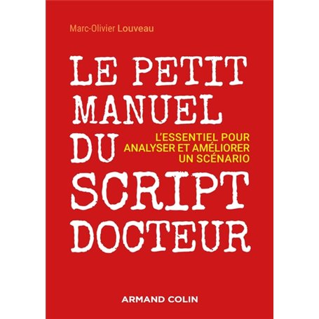 Le petit manuel du script-docteur - L'essentiel pour analyser et  améliorer un scénario