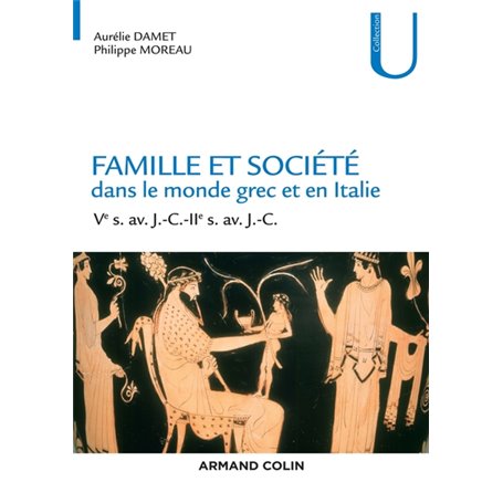 Famille et société dans le monde grec et en Italie - Ve s. av. J.-C.-IIe s. av. J.-C.