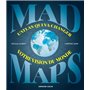 Mad Maps  - L'atlas qui va changer votre vision du Monde