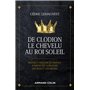 De Clodion le Chevelu au Roi Soleil - Révisez l'histoire de France à partir des surnoms des rois et