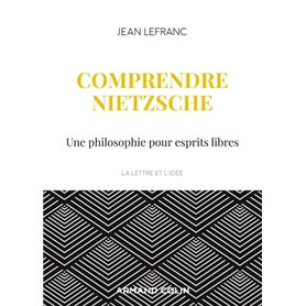 Comprendre Nietzsche - Une philosophie pour esprits libres