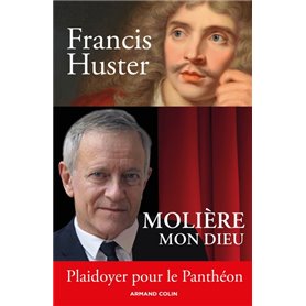 Molière mon Dieu - Plaidoyer pour le Panthéon