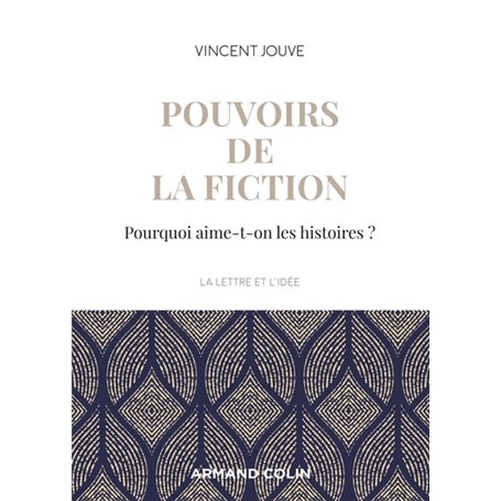 Pouvoirs de la fiction - Pourquoi aime-t-on les histoires ?