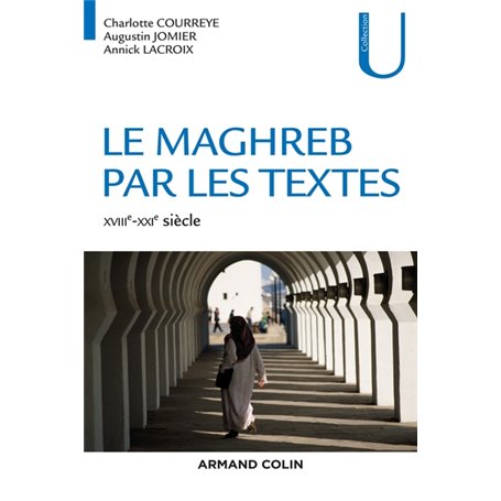 Le Maghreb par les textes - XVIIIe-XXIe siècle