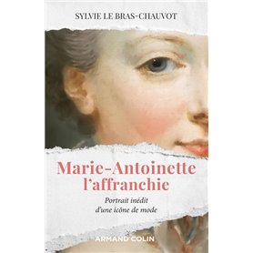 Marie-Antoinette l'affranchie - Portrait inédit d'une icône de mode