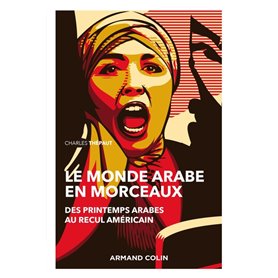 Le monde arabe en morceaux - 2e éd. - Des printemps arabes au recul américain