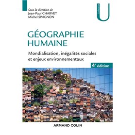 Géographie humaine - 4e éd. - Mondialisation, inégalités sociales et enjeux environnementaux