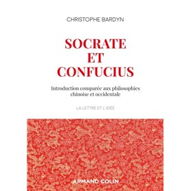 Socrate et Confucius - Introduction comparée aux philosophies chinoises et occidentales