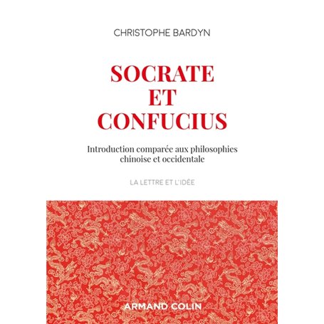 Socrate et Confucius - Introduction comparée aux philosophies chinoises et occidentales