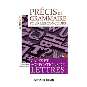 Précis de grammaire pour les concours - 6e éd. - Capes et Agrégations de Lettres