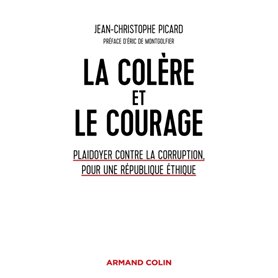 La colère et le courage - Plaidoyer contre la corruption, pour une République éthique