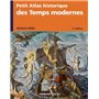 Petit Atlas historique des Temps modernes - 4e éd.