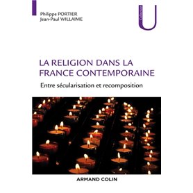 La religion dans la France contemporaine - Entre sécularisation et recomposition