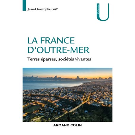 La France d'Outre-mer - Terres éparses, sociétés vivantes