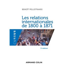 Les relations internationales de 1800 à 1871 - 3e éd.