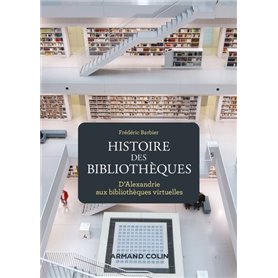 Histoire des bibliothèques - 2e éd. - D'Alexandrie aux bibliothèques virtuelles