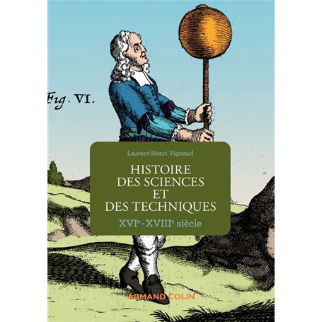 Histoire des sciences et des techniques - XVIe-XVIIIe siècle