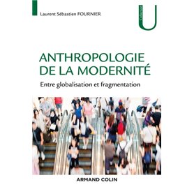 Anthropologie de la modernité - Entre globalisation et fragmentation