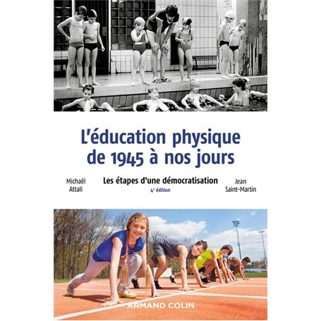 L'éducation physique de 1945 à nos jours - 4e éd. - Les étapes d'une démocratisation