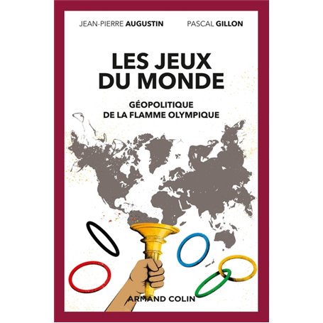 Les jeux du monde - Géopolitique de la flamme olympique