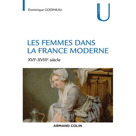 Les femmes dans la France moderne - XVIe-XVIIIe siècle