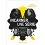 Incarner une série