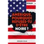 Amérique, pourquoi refuses-tu d'être noire?