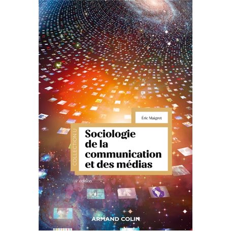 Sociologie de la communication et des médias - 4e éd.